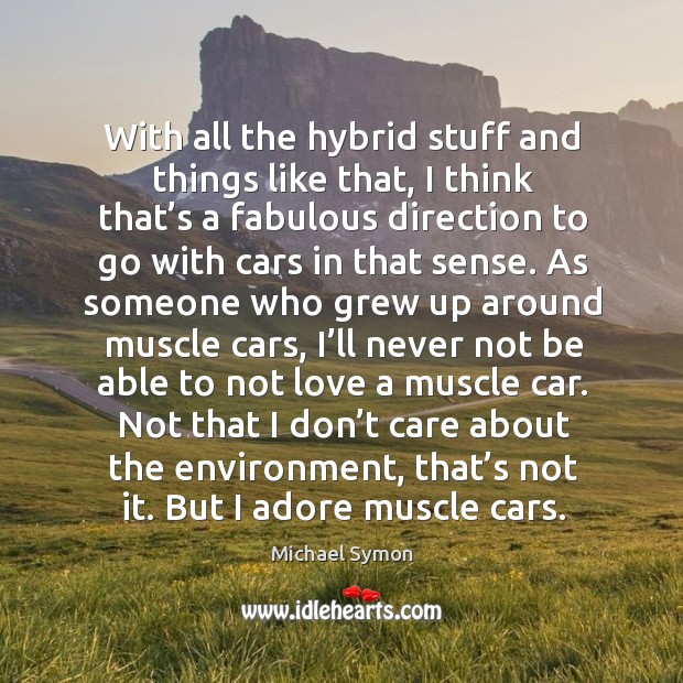 With all the hybrid stuff and things like that Michael Symon Picture Quote