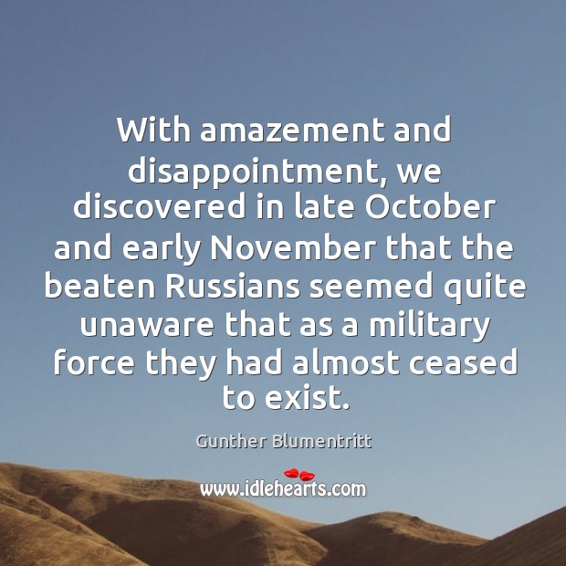 With amazement and disappointment, we discovered in late October and early November Gunther Blumentritt Picture Quote