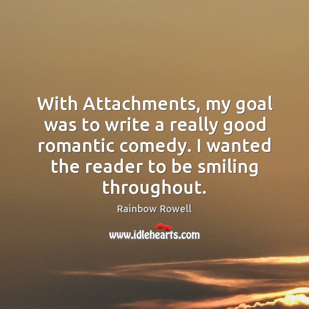 With Attachments, my goal was to write a really good romantic comedy. Image