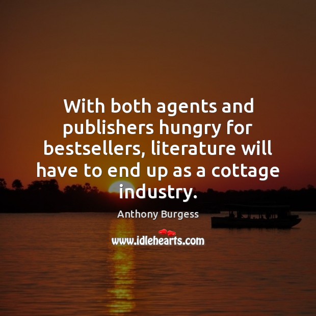 With both agents and publishers hungry for bestsellers, literature will have to 