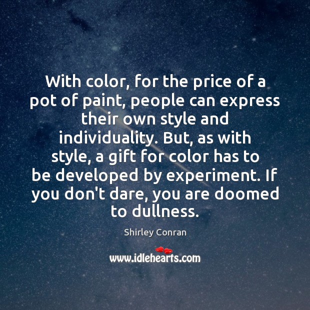 With color, for the price of a pot of paint, people can Image
