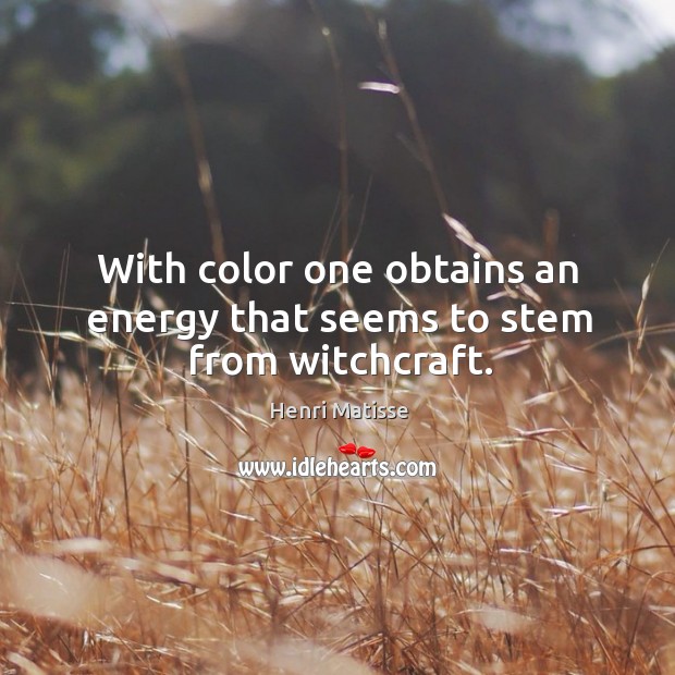 With color one obtains an energy that seems to stem from witchcraft. Image