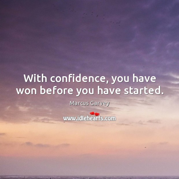 With confidence, you have won before you have started. Image