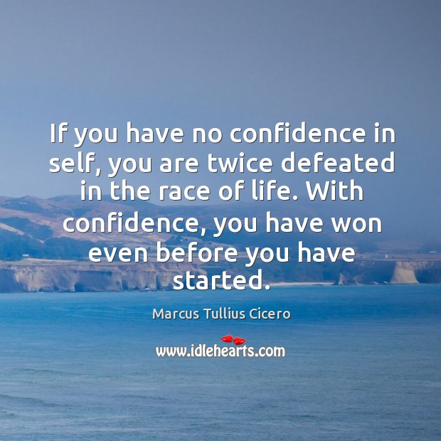 With confidence, you have won even before you have started. Marcus Tullius Cicero Picture Quote