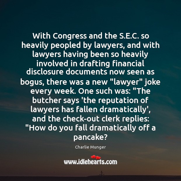With Congress and the S.E.C. so heavily peopled by lawyers, Charlie Munger Picture Quote