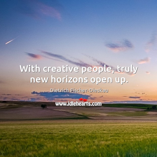 With creative people, truly new horizons open up. Image