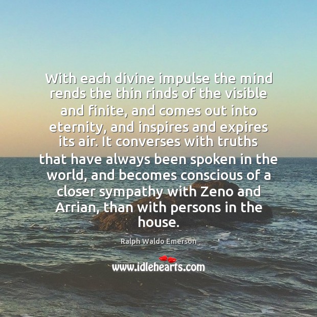 With each divine impulse the mind rends the thin rinds of the Ralph Waldo Emerson Picture Quote