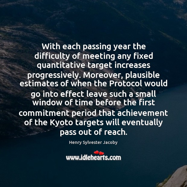 With each passing year the difficulty of meeting any fixed quantitative target Henry Sylvester Jacoby Picture Quote