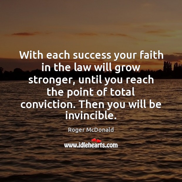 With each success your faith in the law will grow stronger, until Image