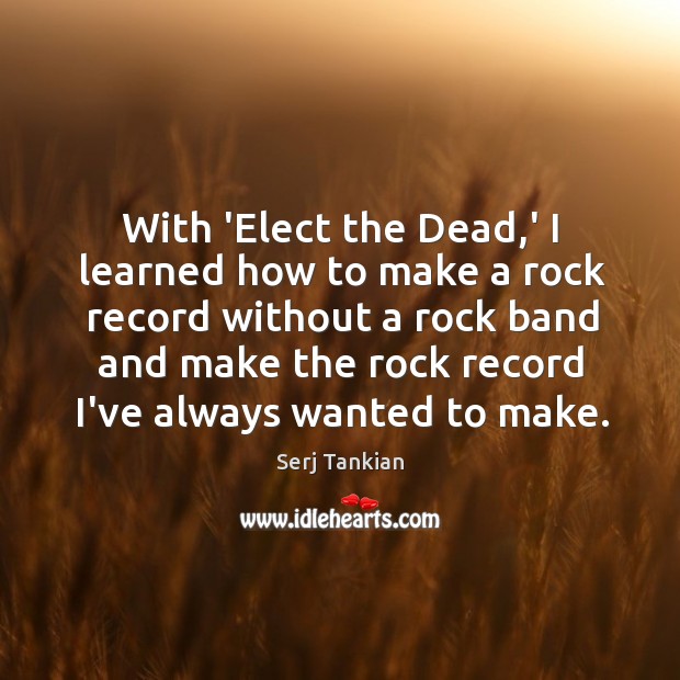 With ‘Elect the Dead,’ I learned how to make a rock Image