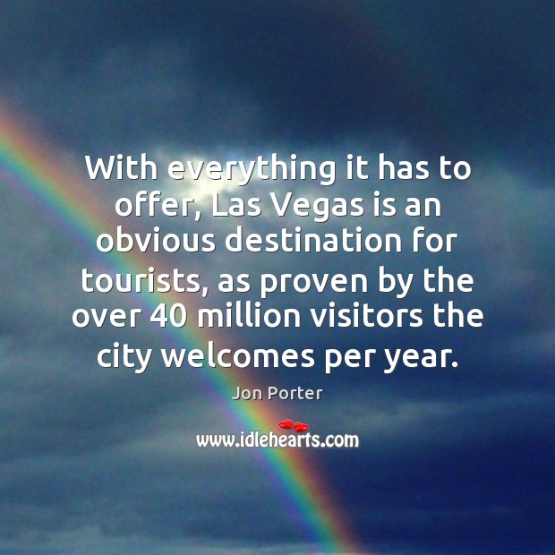 With everything it has to offer, Las Vegas is an obvious destination Jon Porter Picture Quote
