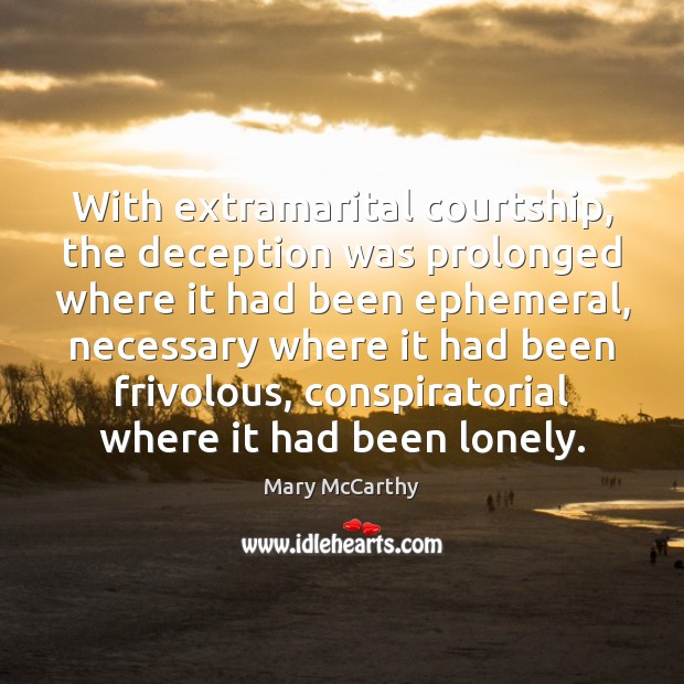 With extramarital courtship, the deception was prolonged where it had been ephemeral, Image
