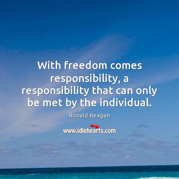 With freedom comes responsibility, a responsibility that can only be met by Image