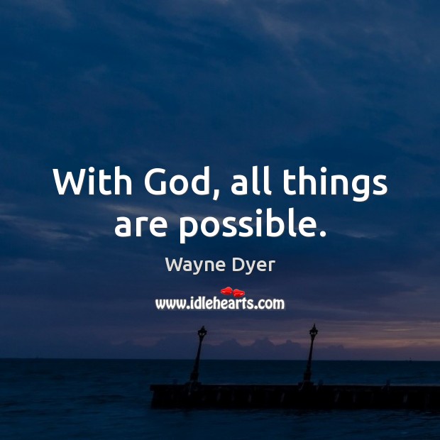 With God, all things are possible. Image