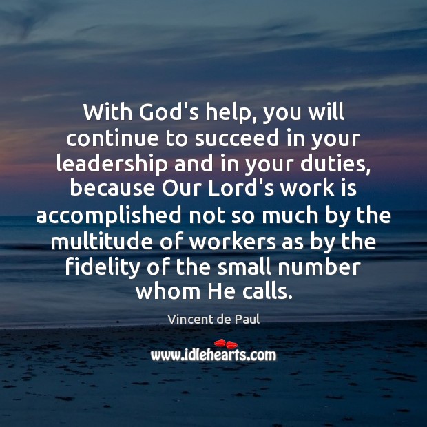 With God’s help, you will continue to succeed in your leadership and Vincent de Paul Picture Quote