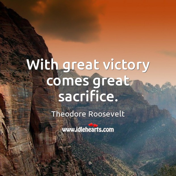 With great victory comes great sacrifice. Image