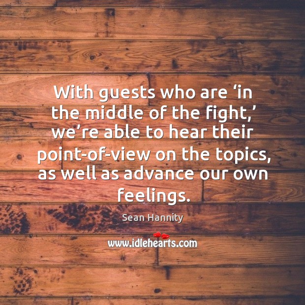 With guests who are ‘in the middle of the fight,’ we’re able to hear their point-of-view on the topics Image