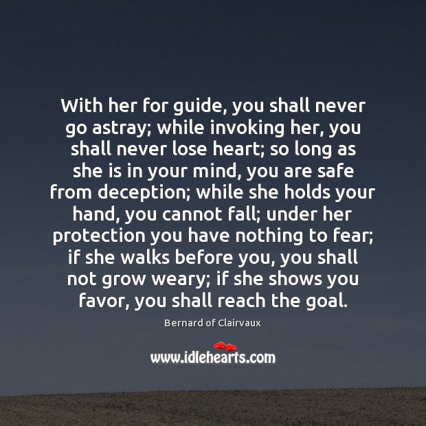 With her for guide, you shall never go astray; while invoking her, Goal Quotes Image