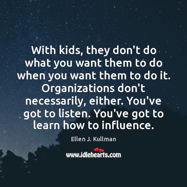 With kids, they don’t do what you want them to do when Ellen J. Kullman Picture Quote