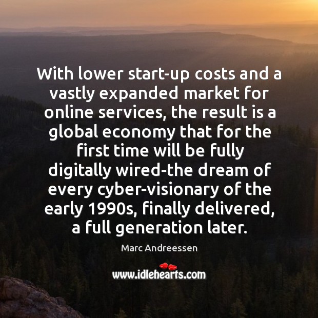 With lower start-up costs and a vastly expanded market for online services Economy Quotes Image