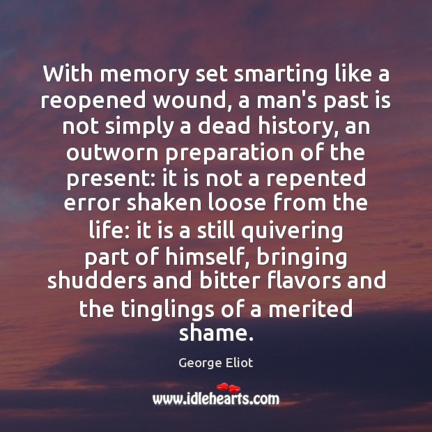 With memory set smarting like a reopened wound, a man’s past is Past Quotes Image