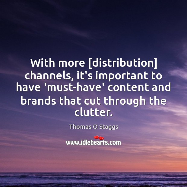With more [distribution] channels, it’s important to have ‘must-have’ content and brands Image
