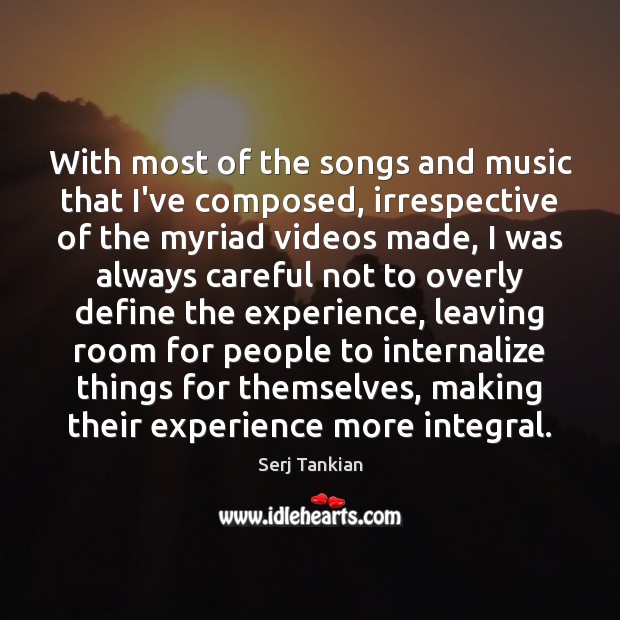 With most of the songs and music that I’ve composed, irrespective of Serj Tankian Picture Quote