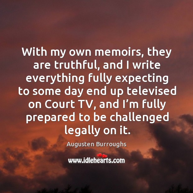 With my own memoirs, they are truthful Augusten Burroughs Picture Quote