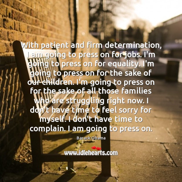 With patient and firm determination, I am going to press on for Determination Quotes Image
