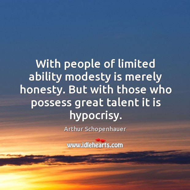 With people of limited ability modesty is merely honesty. Image