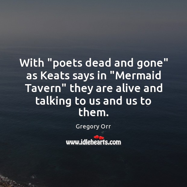 With “poets dead and gone” as Keats says in “Mermaid Tavern” they Image