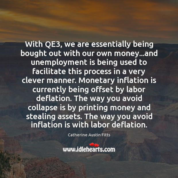 With QE3, we are essentially being bought out with our own money… Unemployment Quotes Image