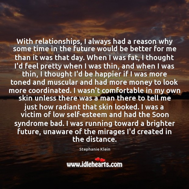 With relationships, I always had a reason why some time in the Image