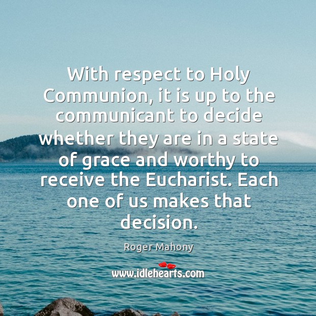 With respect to holy communion, it is up to the communicant to decide whether Image