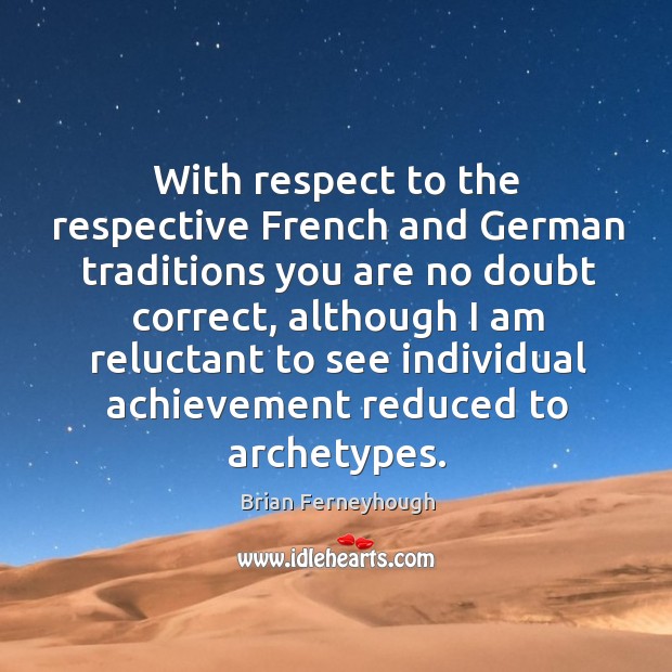With respect to the respective french and german traditions you are no doubt Image