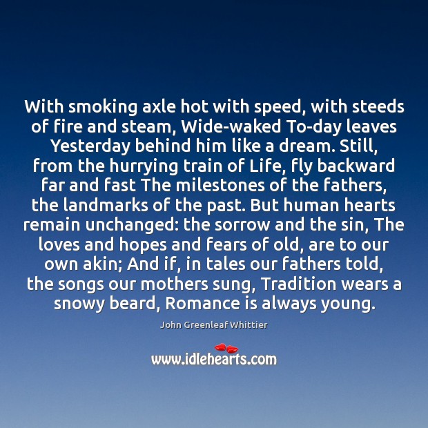 With smoking axle hot with speed, with steeds of fire and steam, John Greenleaf Whittier Picture Quote