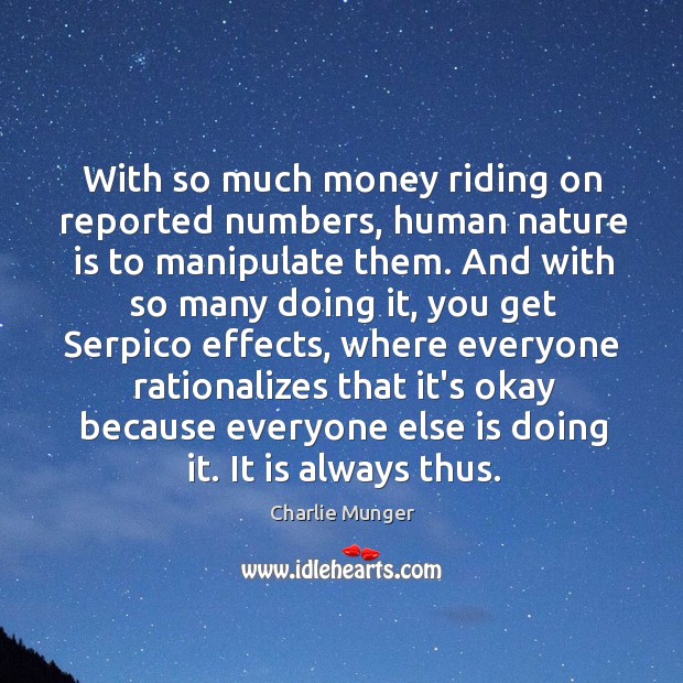 With so much money riding on reported numbers, human nature is to Image