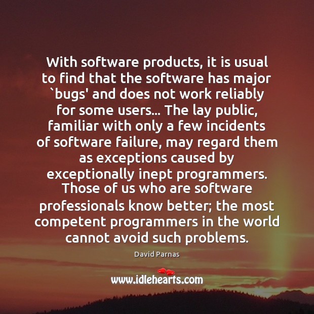 With software products, it is usual to find that the software has David Parnas Picture Quote