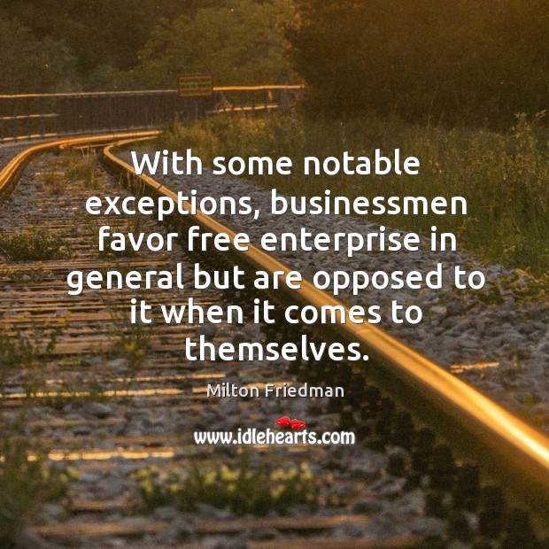 With some notable exceptions, businessmen favor free enterprise in general but are Image