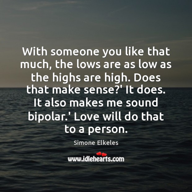 With someone you like that much, the lows are as low as Simone Elkeles Picture Quote