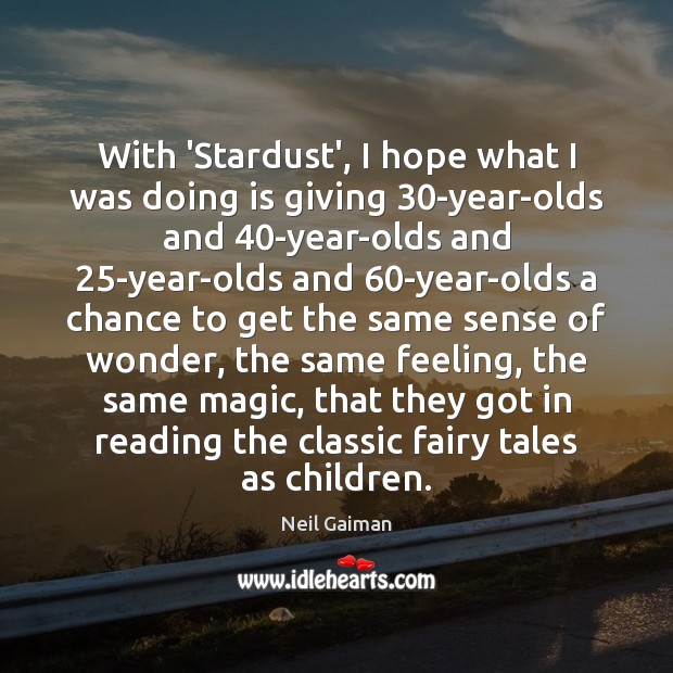 With ‘Stardust’, I hope what I was doing is giving 30-year-olds and 40 Image