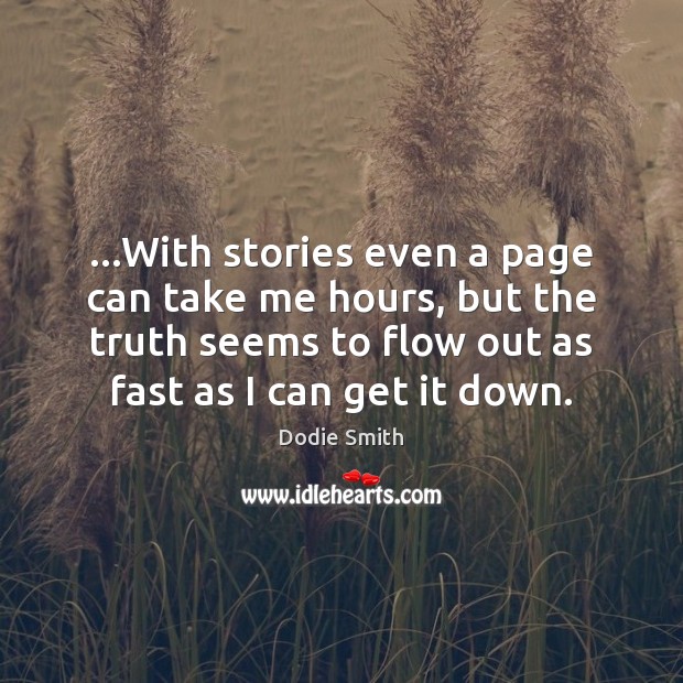…With stories even a page can take me hours, but the truth Image