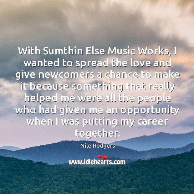 With sumthin else music works, I wanted to spread the love and give Opportunity Quotes Image