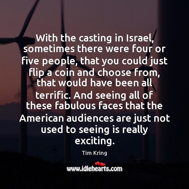 With the casting in Israel, sometimes there were four or five people, Image