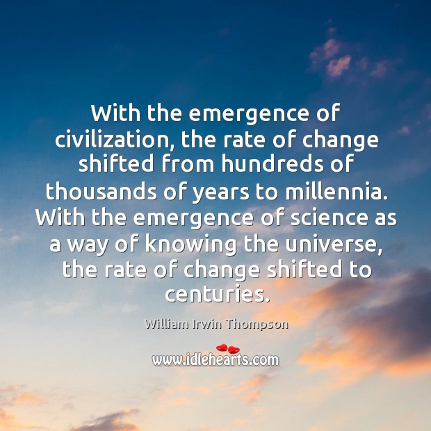 With the emergence of civilization, the rate of change shifted from hundreds of thousands Image