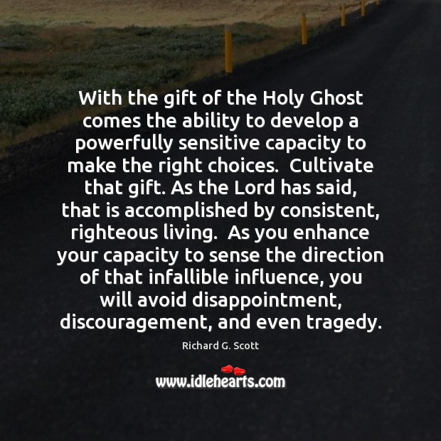 With the gift of the Holy Ghost comes the ability to develop Richard G. Scott Picture Quote