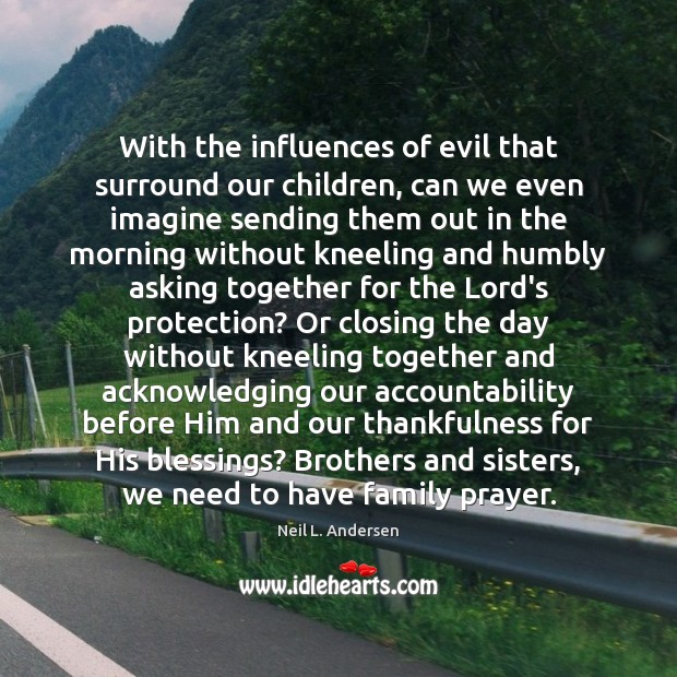 With the influences of evil that surround our children, can we even Image