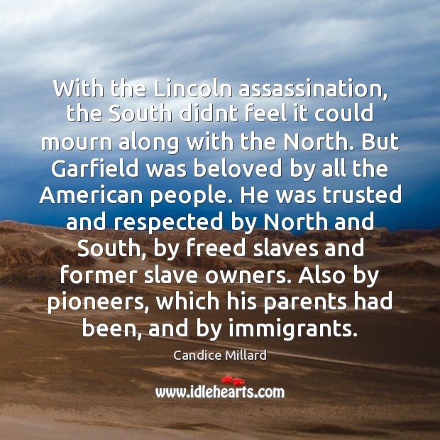 With the Lincoln assassination, the South didnt feel it could mourn along Candice Millard Picture Quote