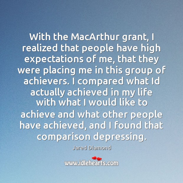 With the MacArthur grant, I realized that people have high expectations of Comparison Quotes Image
