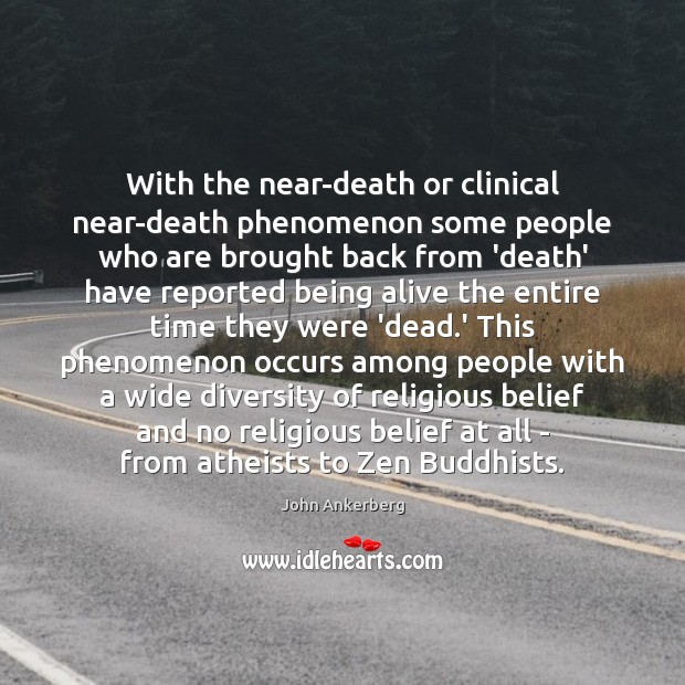 With the near-death or clinical near-death phenomenon some people who are brought John Ankerberg Picture Quote